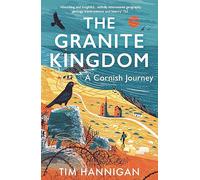 The Granite Kingdom: A Cornish Journey