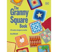 The Granny Square Book: 125 Modern Designs to Crochet