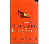 The Granta Book Of The American Long Story