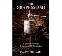 The Grape Smash: A Journey Through Brokenness and Restoration