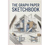 The Graph Paper Sketch Book: For Architects, Designers, & Creative Minds