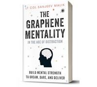 The Graphene Mentality: In the Age of Distraction: Build Mental Strength to Dream, Dare, and Deliver