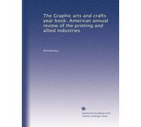 The Graphic arts and crafts year book. American annual review of the printing and allied industries: Volume 3