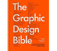 The Graphic Design Bible /anglais: The definitive guide to contemporary and historical graphic design