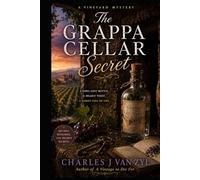 The Grappa Cellar Secret: A Vineyard Cozy Mystery of Family Lies, Buried Rivalries, and One Fatal Toast