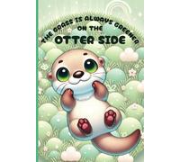 The Grass is Greener on the Otter Side: Notebook for Notes, Memos, Jottings and more | 120 lined pages with cute motiv | 6x9 in | Glossy cover | gift for friends and family