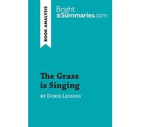 The Grass is Singing by Doris Lessing (Book Analysis): Detailed Summary, Analysis and Reading Guide (BrightSummaries.com)