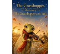 The Grasshoper telles the tale of The Grasshoper and the Ant: A story that reminds children to listen before making up their minds.: 2 (Stories from The Other Side)