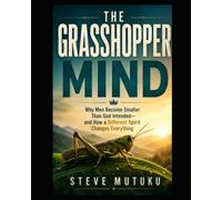 THE GRASSHOPPER MIND: Why Men Become Smaller Than God Intended and How a Different Spirit Changes Everything (CRACKS IN THE ARMOUR)