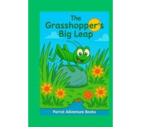 The Grasshopper's Big Leap (Chapter Books - Animal Adventures Collection)