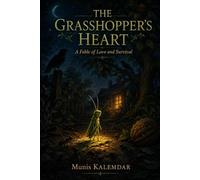 The Grasshopper's Heart: A Fable of Love and Survival