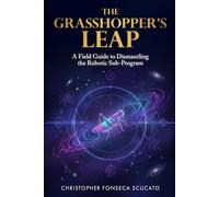 The Grasshopper's Leap: A Field Guide to Dismantling the Robotic Sub-Program