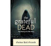 The Grateful Dead: The History of a Folk Story