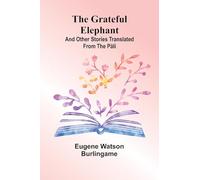 The Grateful Elephant: And Other Stories Translated From The Pali