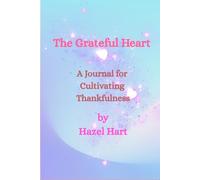 The Grateful Heart: A Journal for Cultivating Thankfulness
