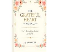 The Grateful Heart Journal: A 90-Day Gratitude Practice for Women