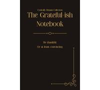 The Grateful-ish Notebook: Be thankful. Or at least convincing.