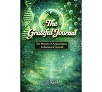 The Grateful Journal: 6 Months of Appreciation, Reflection, and Growth