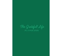 The Grateful Life Planner 2026: The Mindful Goal Setting Journal for Inner Alignment, Self-Nourishment, and Holistic Life Balance