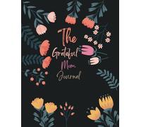 The Grateful Mom Journal: Daily Prompts to Celebrate Life's Blessings