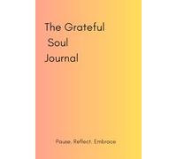 The Grateful Soul Journal: Simple Pages for a Beautifully Grateful Life