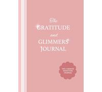 The Gratitude and Glimmers Journal: The 5 Minute Nighttime Journal (Daily Reflection Journal, Self-Care & Wellness)