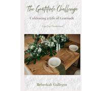 The Gratitude Challenge: 30 Days of Cultivating Lasting Gratitude