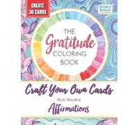 The Gratitude Coloring Book: Craft Your Own Cards With Mindful Affirmations | 30 Inspirational Designs to Color, Cut & Share | Wholesome Creative Art ... & Thoughtful Gifting | DIY Affirmation Cards