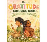 The Gratitude Coloring Book for Kids: Mindfulness Activities to Help Kids Notice Joy, Feel Thankful & Grow a Happy Brain (Big Feelings Coloring + Mindfulness Books for Kids)