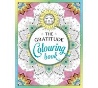 The Gratitude Colouring Book: A Joyful Journey of Colour and Creativity