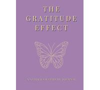 The Gratitude Effect: A 30-Day Faith-Filled Journey to Joy: A Guided Journal to Cultivate Thankfulness, Peace, and Joy