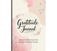 The Gratitude Habit: Build Mindfulness in 90 Days, One Page at a Time