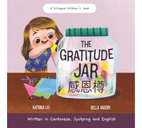 The Gratitude Jar - a Children's Book about Creating Habits of Thankfulness: Written in Cantonese, Jyutping and English (Appreciating the Little ... (Mina Learns Chinese (Cantonese editions))