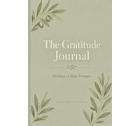 The Gratitude Journal: 100 Days of Daily Prompts, Three Things I’m Grateful For & Weekly Reflections | 6x9 Guided Mindfulness Notebook