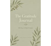 The Gratitude Journal: 100 Days of Daily Prompts, Three Things I’m Grateful For & Weekly Reflections | 6x9 Guided Mindfulness Notebook
