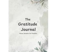 The Gratitude Journal: 104 Pages | A Daily Guide to Mindfulness, Happiness, and Self-Discovery