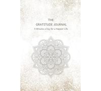 The Gratitude Journal - 5 Minutes a Day for a Happier Life: 60 Days of guided reflections, affirmations & Life Wheel exercises