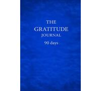 THE GRATITUDE JOURNAL: 90 DAYS