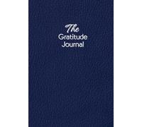 The Gratitude Journal: A Daily Practice to Embrace Life’s Small Blessings