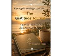 The Gratitude Journal: A Gentle Practice of Seeing the Good Again
