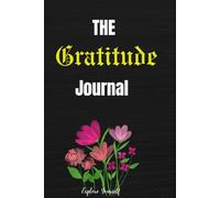 The Gratitude Journal: A Simple Daily Practice for Positivity and Growth.
