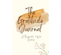The Gratitude Journal: A Transformative 8-Week Challenge