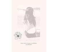 The Gratitude Journal - Flower: Your mental training for happiness