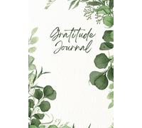The Gratitude Journal for More Happiness, Optimism, Affirmation & Reflection - An Effective Manifestation Guide Journal, Undated Daily Journals for Women & Men (Vegetation)