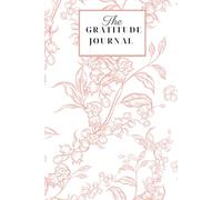 The Gratitude Journal for More Happiness, Optimism, Affirmation & Reflection - An Effective Manifestation Guide Journal, Undated Daily Journals for Women & Men (Pink Floral)
