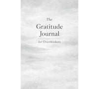 The Gratitude Journal for Overthinkers