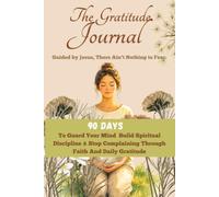 The Gratitude Journal - Good Days Start With Gratitude: A 13 W uide To Cultivate An Attitude Of Gratitude: Gratitude Journal