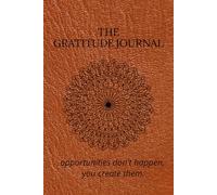 The Gratitude Journal: opportunities can't happen, you create them.