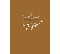 The Gratitude Journal: Take Just a Few Minutes a Day to Build a Calm, Thankful, and More Positive Life