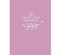 The Gratitude Journal: Take Just a Few Minutes a Day to Build a Calm, Thankful, and More Positive Life